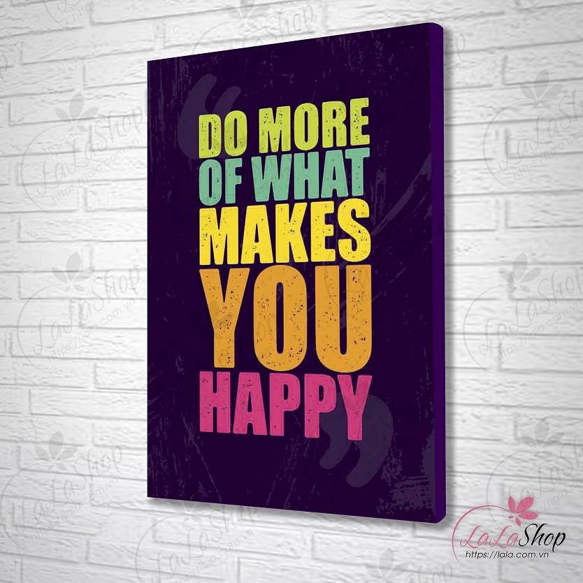 Tranh treo tường Do more of what makes you happy
